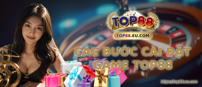 Cac buoc cai dat game Top88